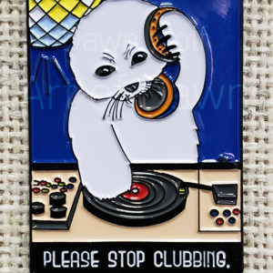 Please Stop Clubbing, Baby Seals! pin on cream-gray canvas background.