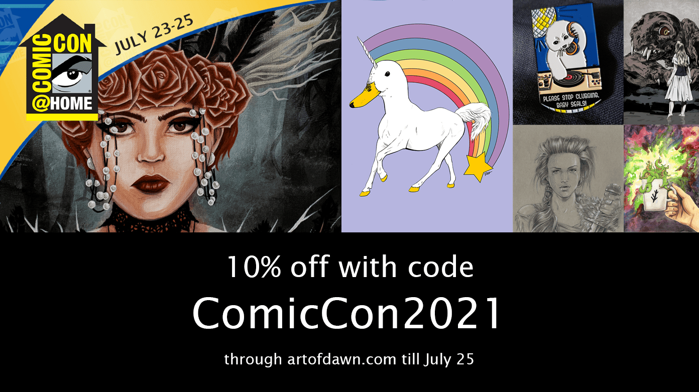 10% off with code ComicCon2021 through artofdawn.com till July 25